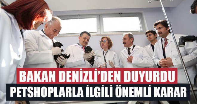 Petshoplarla İlgili Önemli Karar Bakan Denizli’den Duyurdu