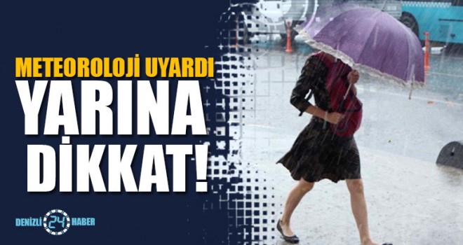 Meteoroloji uyardı yarına dikkat!