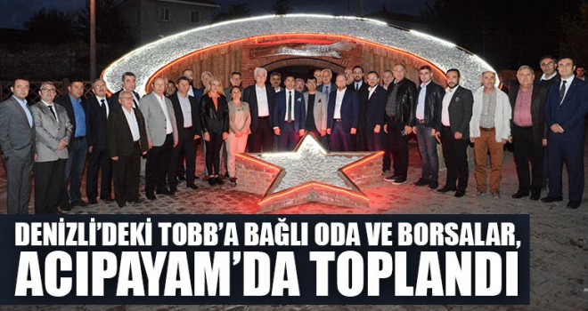 Denizli’deki TOBB’a Bağlı Oda Ve Borsalar, Acıpayam’da Toplandı