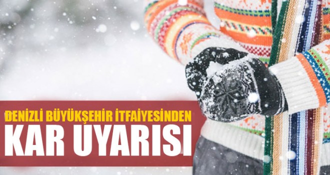 Denizli Büyükşehir İtfaiyesinden Kar Uyarısı