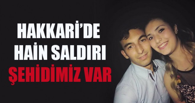 Hakkari'de hain saldırı: 1 şehit