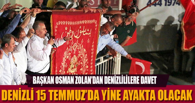 Denizli 15 Temmuz’da yine ayakta olacak