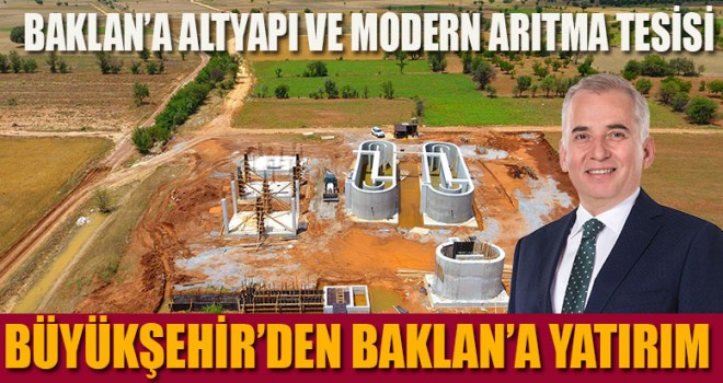 Büyükşehir'den Baklan'a modern altyapı ve arıtma tesisi