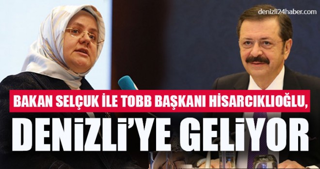Bakan Selçuk İle Tobb Başkanı Hisarcıklıoğlu, Denizli’ye Geliyor