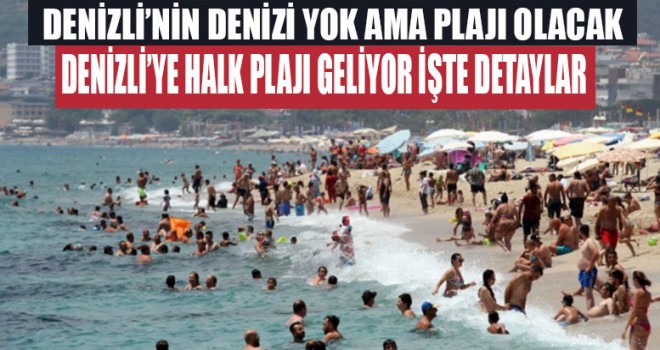 Denizli'ye Halk Plajı geliyor