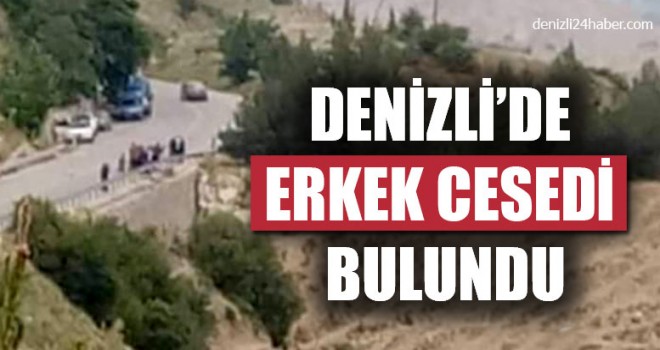 Denizli’de Erkek Cesedi Bulundu