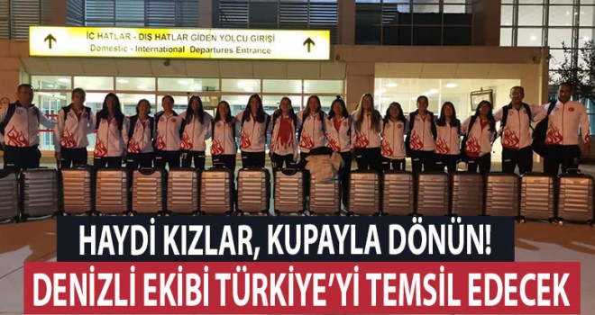 Denizli ekibi Türkiye'yi temsil edecek
