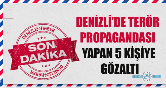 Denizli’de PKK'lılara Yönelik Operasyonda 5  Gözaltı