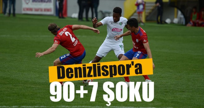 Denizlispor'a 90+7 Şoku