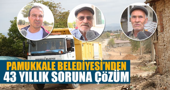 Pamukkale Belediyesi’nden 43 Yıllık Soruna Çözüm