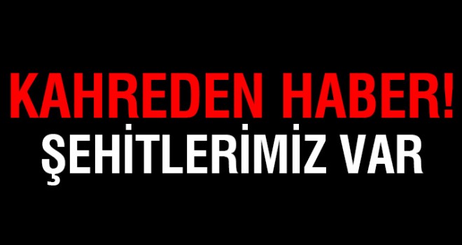 Hakkari'den kahreden haber: 3 şehit, 1 yaralı