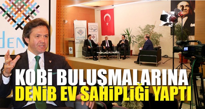 KOBİ Buluşmalarına DENİB Ev Sahipliği Yaptı