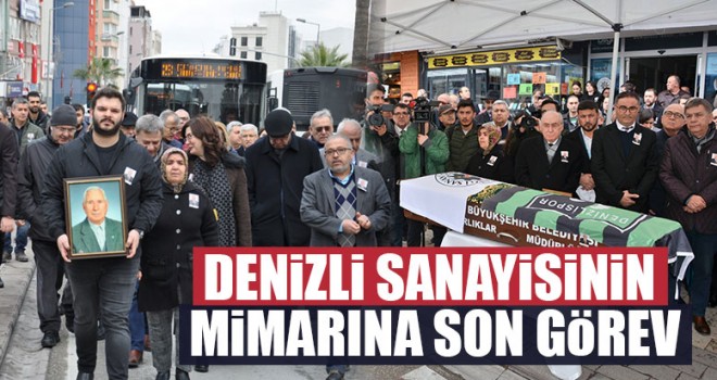 Denizli Sanayisinin Mimarına Son Görev