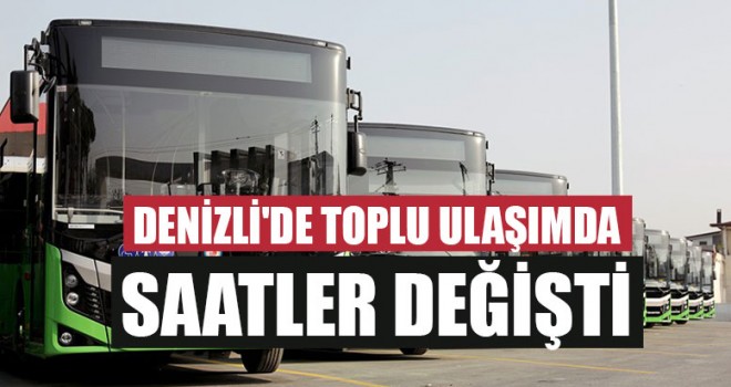 Denizli'de Toplu Ulaşımda Saatler Değişti