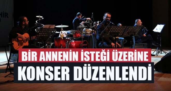 Bir Annenin İsteği Üzerine Konser Düzenlendi