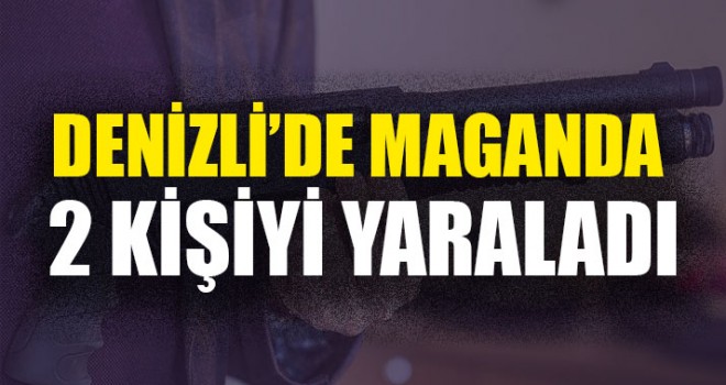 Denizli’de Maganda 2 Kişiyi Yaraladı