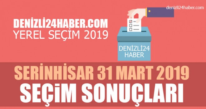 Serinhisar yerel seçim 2019 sonuçları