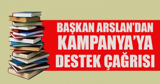 Başkan Arslan’dan Kampanya’ya Destek Çağrısı