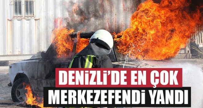 Denizli’de En Çok Merkezefendi Yandı