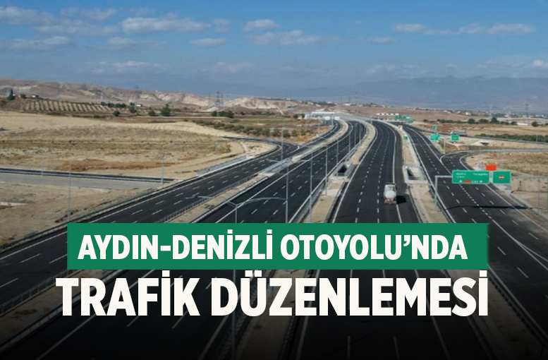Aydın-Denizli Otoyolu’nda Trafik Düzenlemesi: Şev Çalışmaları Başlıyor