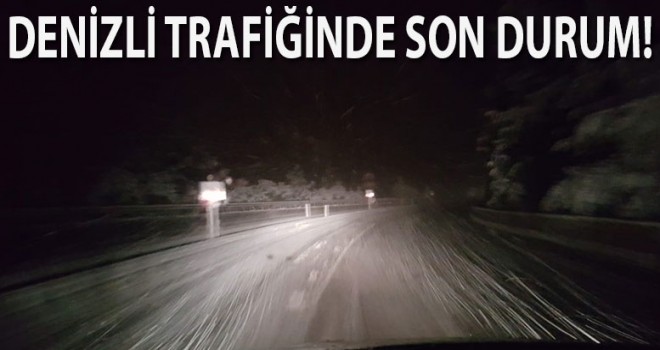 Denizli trafiğinde son durum!