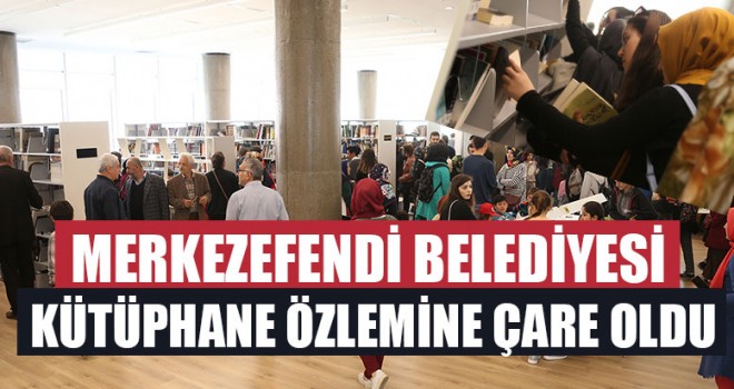 Merkezefendi Belediyesi Kütüphane Özlemine Çare Oldu