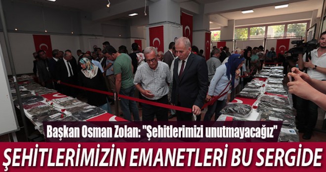  “ŞEHİTLERİMİZİN EMANETLERİ” SERGİSİ AÇILDI