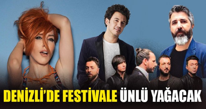 Denizli’de Festivale Ünlü Yağacak