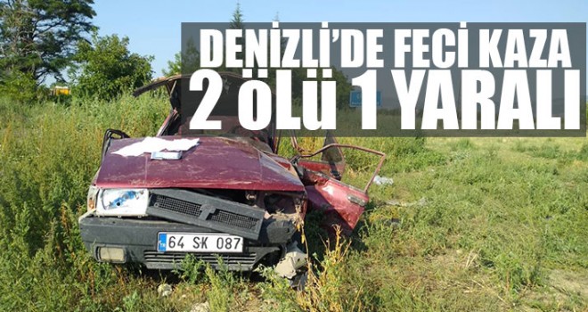 Denizli’de Feci Kaza 2 Ölü 1 Yaralı