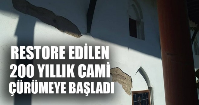 Restore Edilen 200 Yıllık Cami Çürümeye Başladı