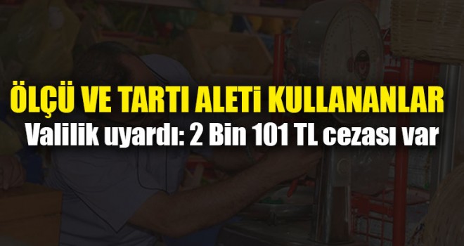 Valilik uyardı: 2 Bin 101 TL cezası var
