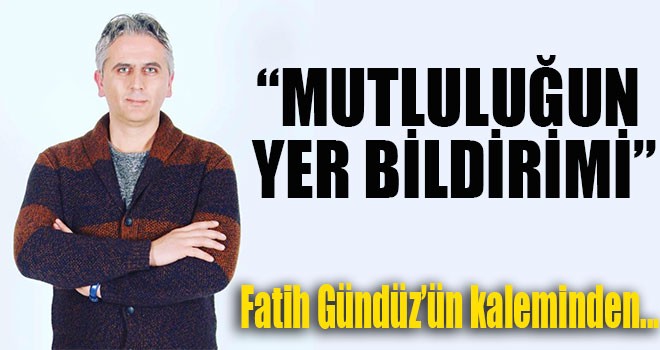 “ MUTLULUĞUN YER BİLDİRİMİ “