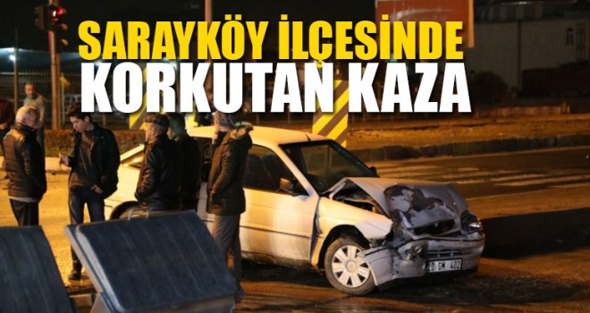 Sarayköy İlçesinde Korkutan Kaza