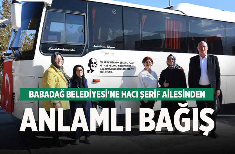 Babadağ Belediyesi'ne Hacı Şerif Ailesinden Anlamlı Bağış