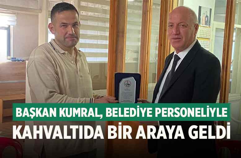 Başkan Kumral, Belediye Personeliyle Kahvaltıda Bir Araya Geldi