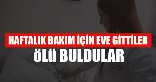 Haftalık Bakım İçin Eve Gittiler Ölü Buldular