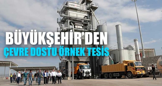 Büyükşehir’den Çevre Dostu Örnek Tesis