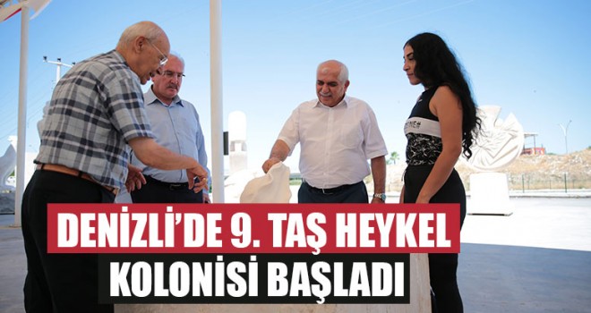 Denizli’de 9. Taş heykel kolonisi başladı