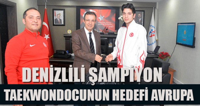 Denizlili Şampiyon Taekwondocunun Hedefi Avrupa