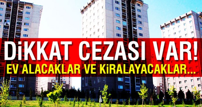 Bakanlıktan ev alacak veya kiralayacaklara uyarı