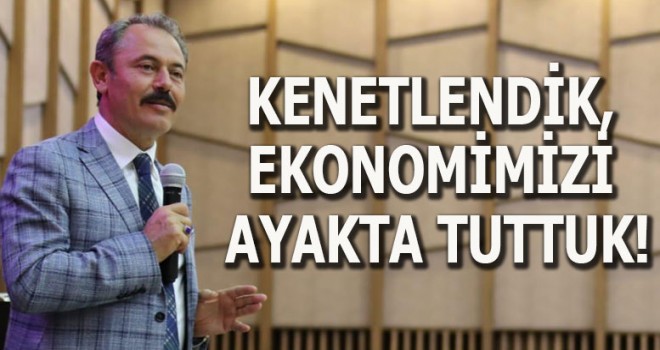 KENETLENDİK, EKONOMİMİZİ AYAKTA TUTTUK!