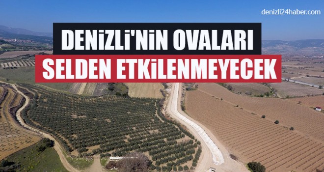 Denizli'nin Ovaları Selden Etkilenmeyecek
