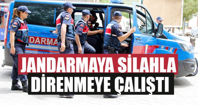 Jandarmaya Silahla Direnmeye Çalıştı