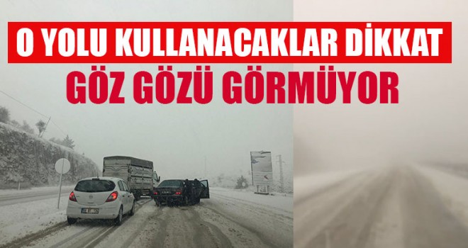 O Yolu Kullanacaklar Dikkat Göz Gözü Görmüyor