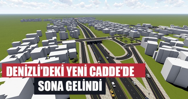 Denizli’deki Yeni Cadde’de Sona Gelindi