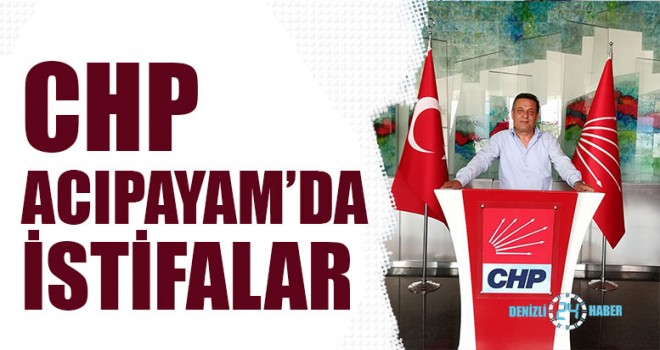 CHP Acıpayam’da İstifalar