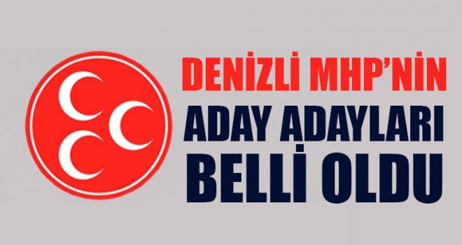 Denizli MHP’nin Aday Adayları Belli Oldu