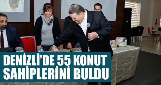 Denizli’de 55 konut sahiplerini buldu.