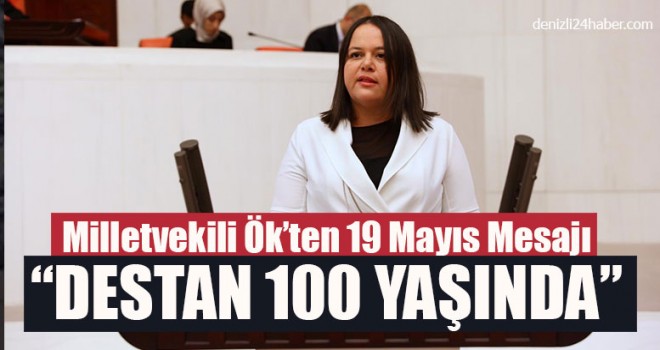 Milletvekili Ök’ten 19 Mayıs Mesajı : “Destan 100 Yaşında”