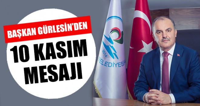 Başkan Gürlesin’den 10 Kasım Mesajı